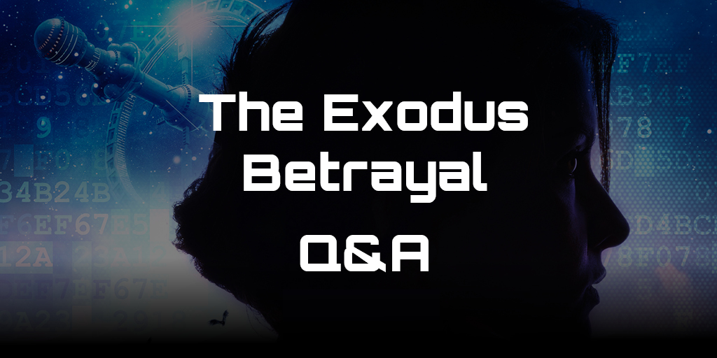 The Exodus Betrayal Q&A